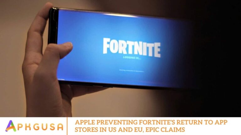 Apple Preventing Fortnite’s Return to App Stores in US and EU, Epic Claims