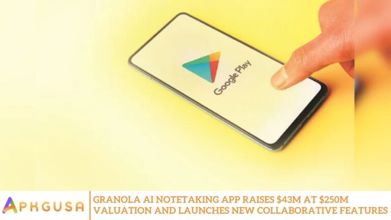 Granola AI Notetaking App Raises $43M at $250M Valuation and Launches New Collaborative Features