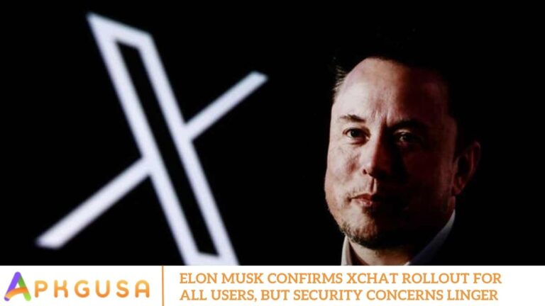 Elon Musk Confirms XChat Rollout for All Users, But Security Concerns Linger
