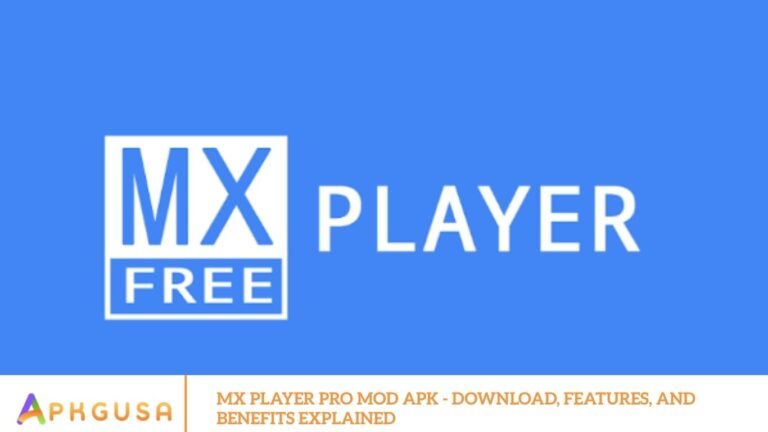 MX Player Pro Mod APK - Download, Features, and Benefits Explained